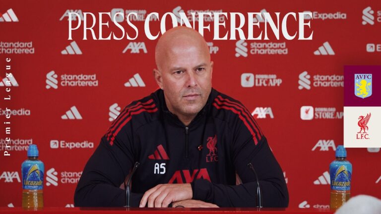 Press Conference: Aston Villa vs Liverpool Arne Slot’s Premier League Preview