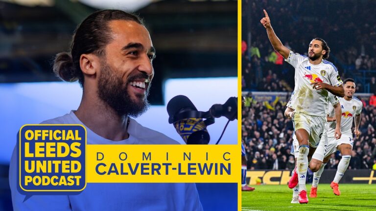 Pressure is a privilege Dominic Calvert-Lewin The Official Leeds United Podcast