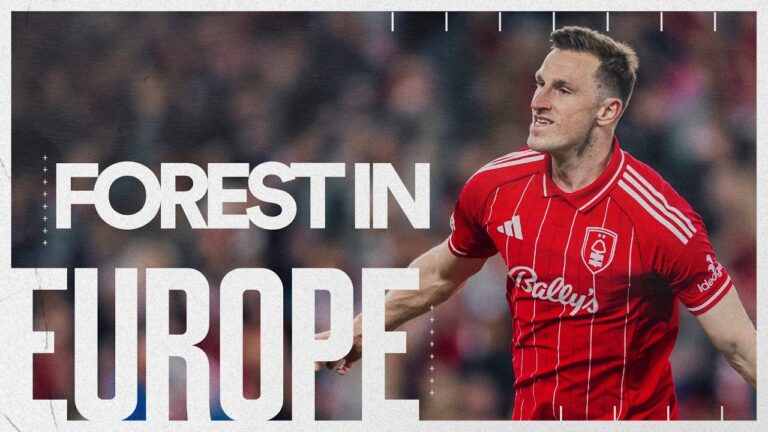 UNFORGETTABLE Nottingham Forest 2025 26 European Campaign