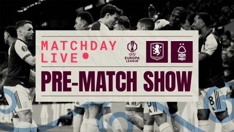 VILLA v NOTT’M FOREST MATCHDAY LIVE UEL