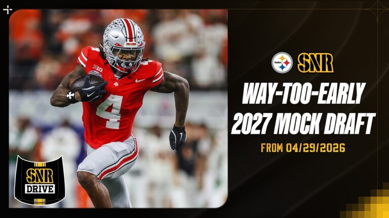 Way-Too-Early 2027 Mock Draft SNR Drive Pittsburgh Steelers