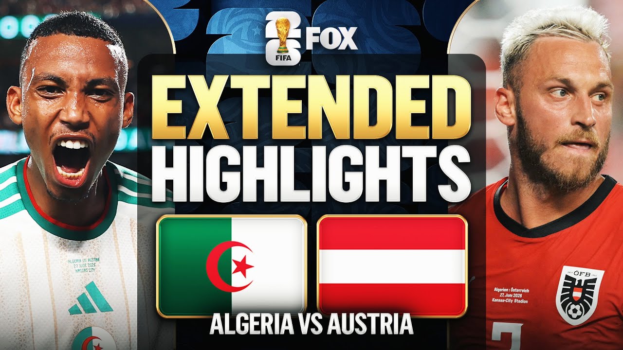 Algeria vs Austria Extended Highlights 2026 FIFA World Cup