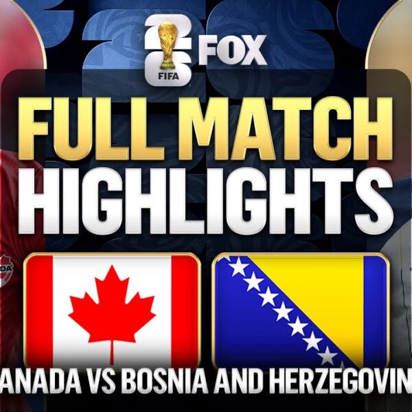 Canada vs Bosnia and Herzegovina Extended Highlights 2026 FIFA World Cup