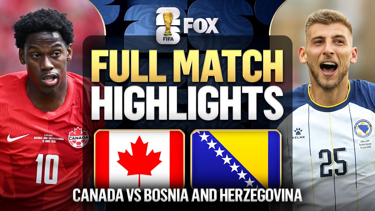 Canada vs Bosnia and Herzegovina Extended Highlights 2026 FIFA World Cup
