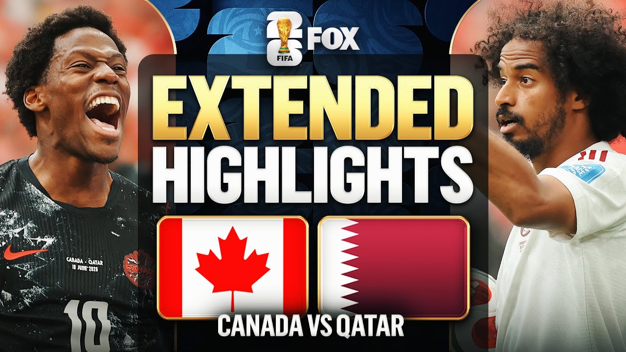Canada vs Qatar Extended Highlights 2026 FIFA World Cup