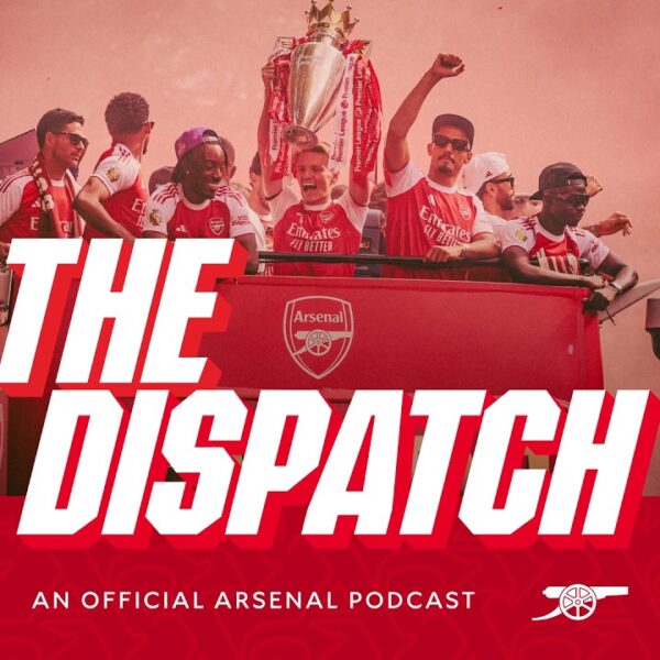 CHAMPIONS PARADE! The Dispatch The Arsenal podcast Episode 31