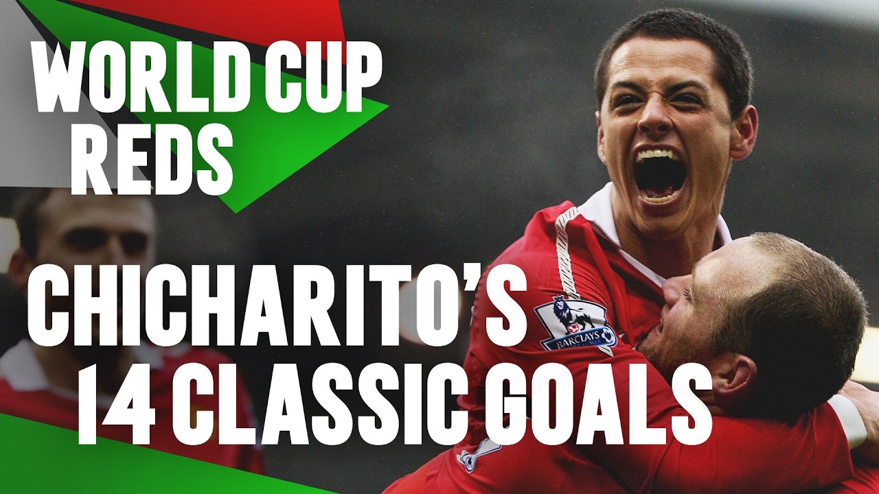 Chicharito’s 14 Classic Premier League Goals World Cup Reds