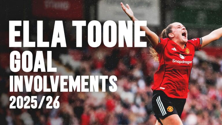 Ella Toone All The Goal Involvements 2025 26
