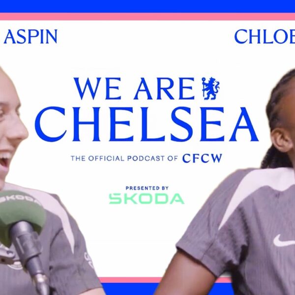Get to know ASPIN & SARWIE S3 EP 18 We Are Chelsea Podcast