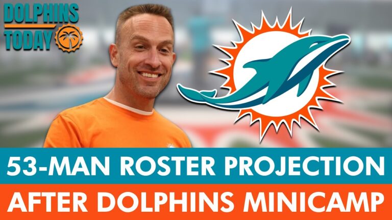 NEW Miami Dolphins 53-Man Roster Projection After Dolphins Minicamp