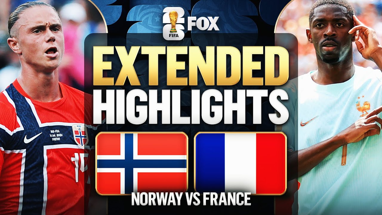 Norway vs France Extended Highlights 2026 FIFA World Cup