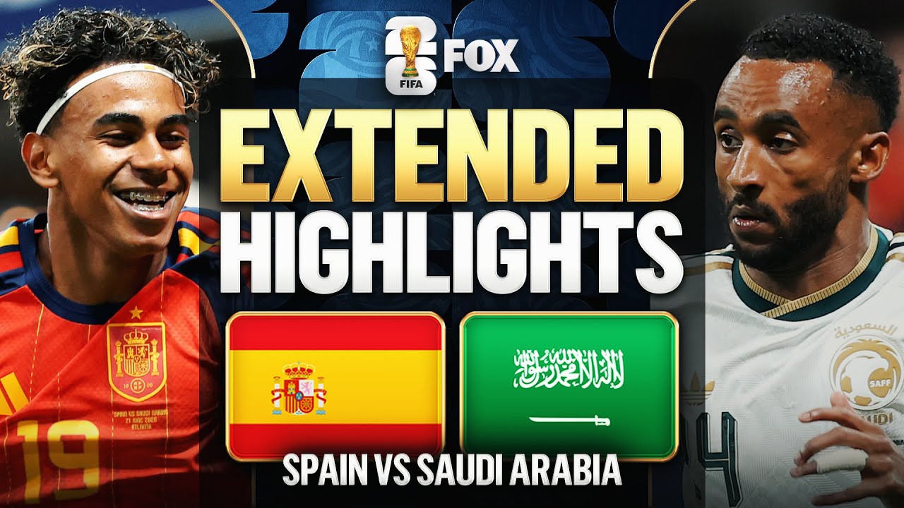 Spain vs Saudi Arabia Extended Highlights 2026 FIFA World Cup