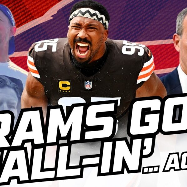 The RAMS go ‘ALL IN’ for MYLES GARRETT, will the BILLS ‘way’ WORK!?