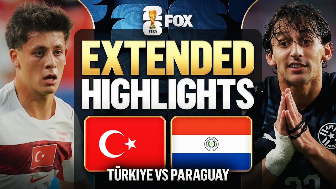 Türkiye vs Paraguay Extended Highlights 2026 FIFA World Cup