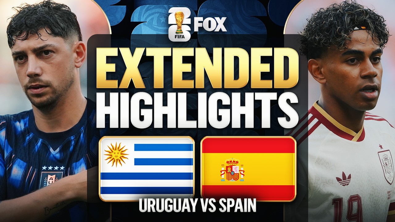Uruguay vs Spain Extended Highlights 2026 FIFA World Cup