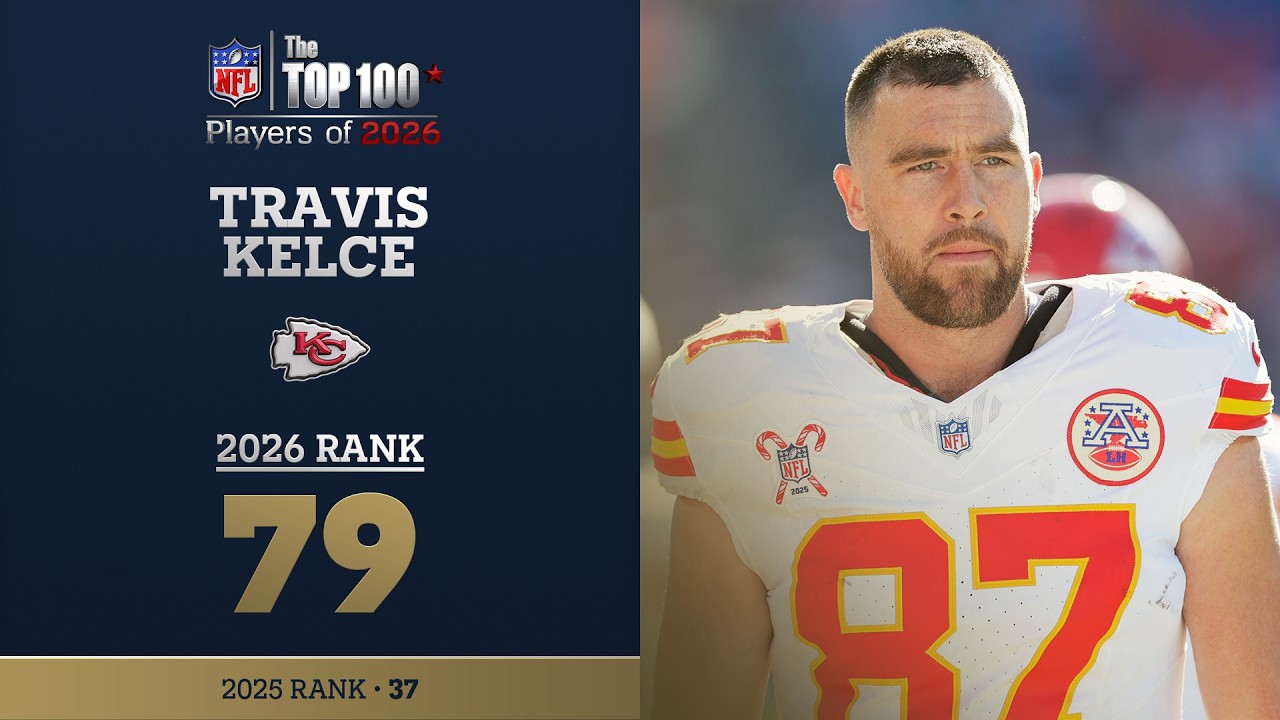 79: Travis Kelce (TE, Chiefs) Top 100 Players of 2026