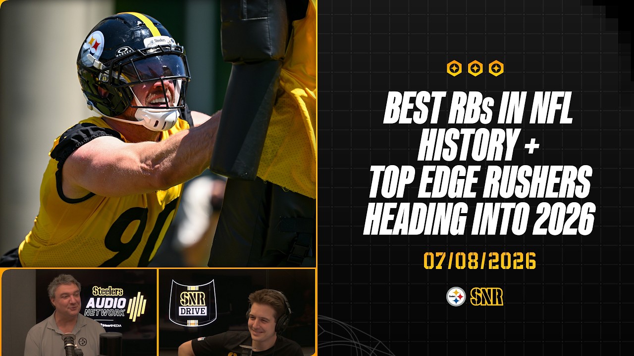 Best RBs In NFL History Top Edge Rushers In 2026 SNR Drive (Jul.8) Pittsburgh Steelers