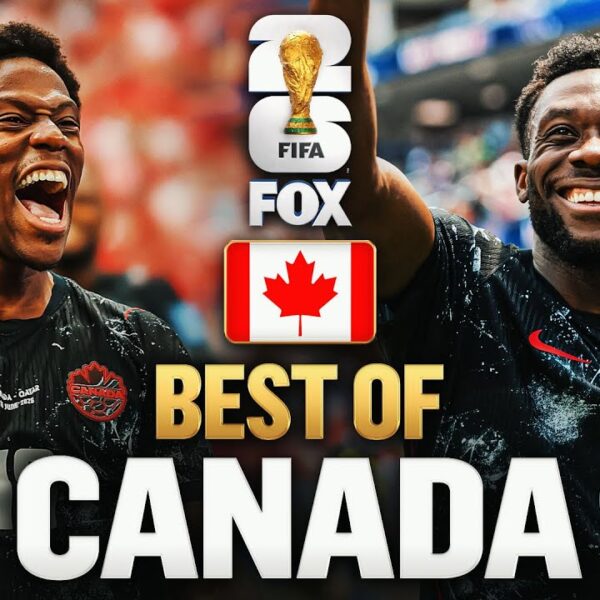 Canada’s Best Moments 2026 FIFA World Cup