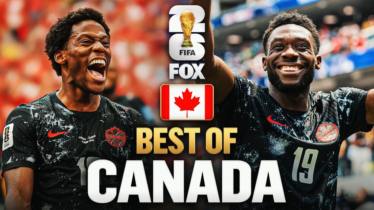 Canada’s Best Moments 2026 FIFA World Cup