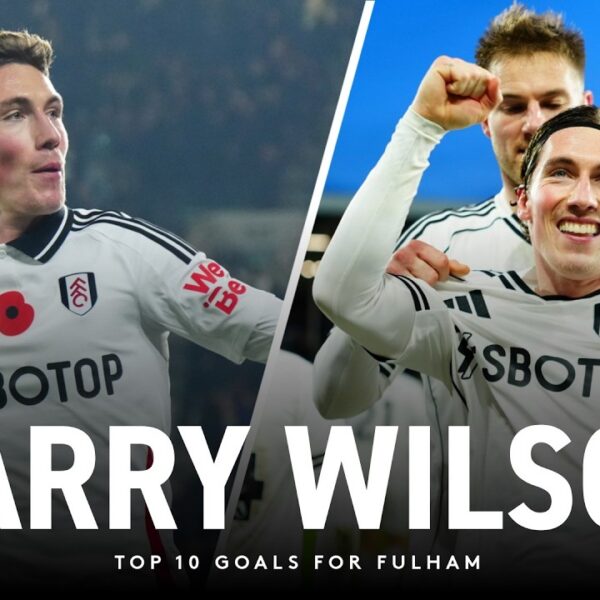 Top 10 Harry Wilson Goals For Fulham